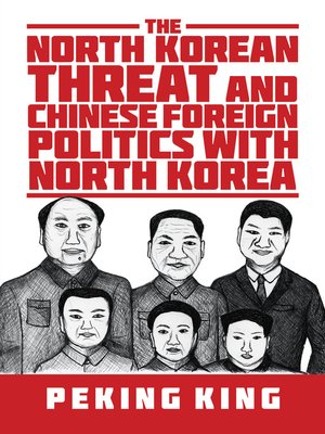 cover image of The North Korean Threat and Chinese Foreign Politics with North Korea